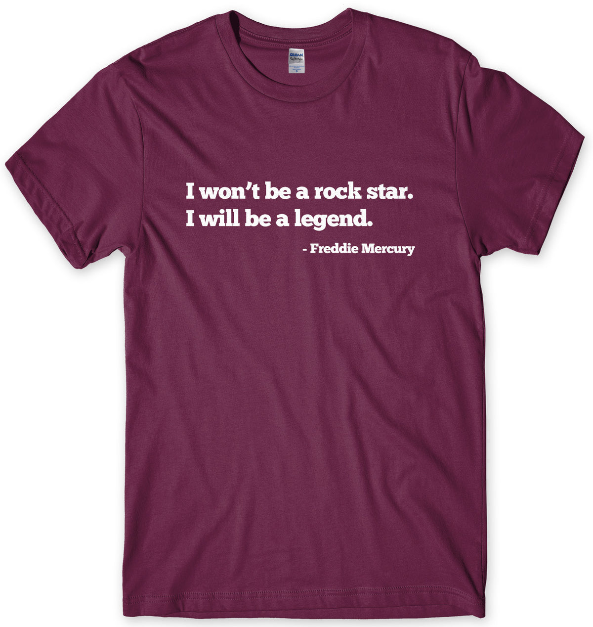 I WON&#39;T BE A ROCK STAR. I WILL BE A LEGEND - FREDDIE MERCURY QUOTE MENS UNISEX T-SHIRT