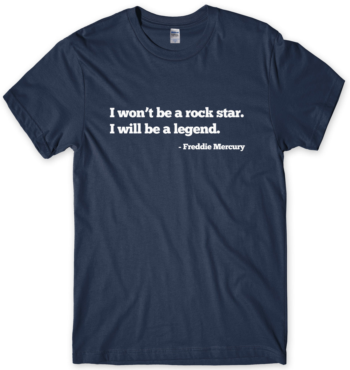 I WON&#39;T BE A ROCK STAR. I WILL BE A LEGEND - FREDDIE MERCURY QUOTE MENS UNISEX T-SHIRT