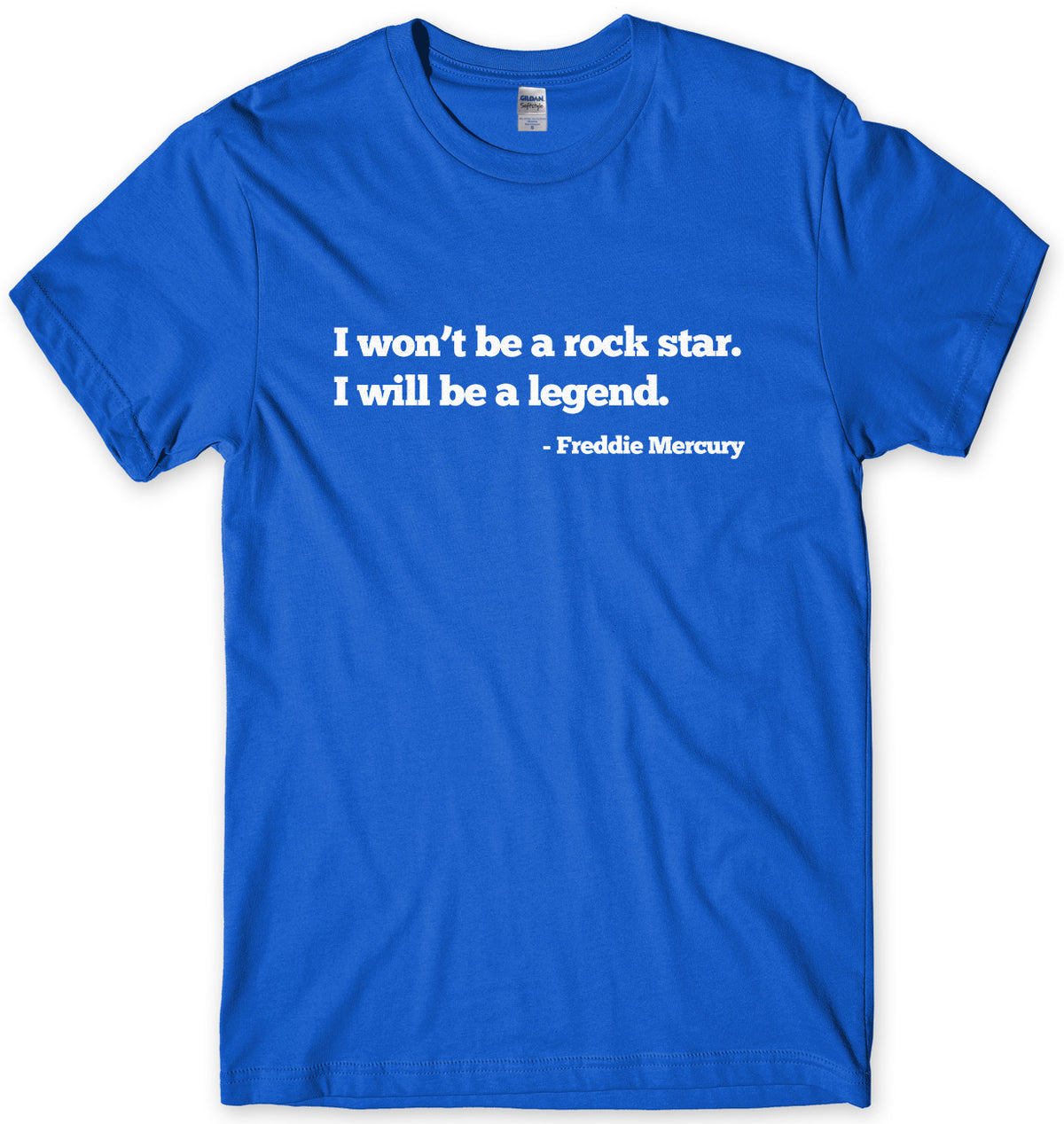 I WON&#39;T BE A ROCK STAR. I WILL BE A LEGEND - FREDDIE MERCURY QUOTE MENS UNISEX T-SHIRT