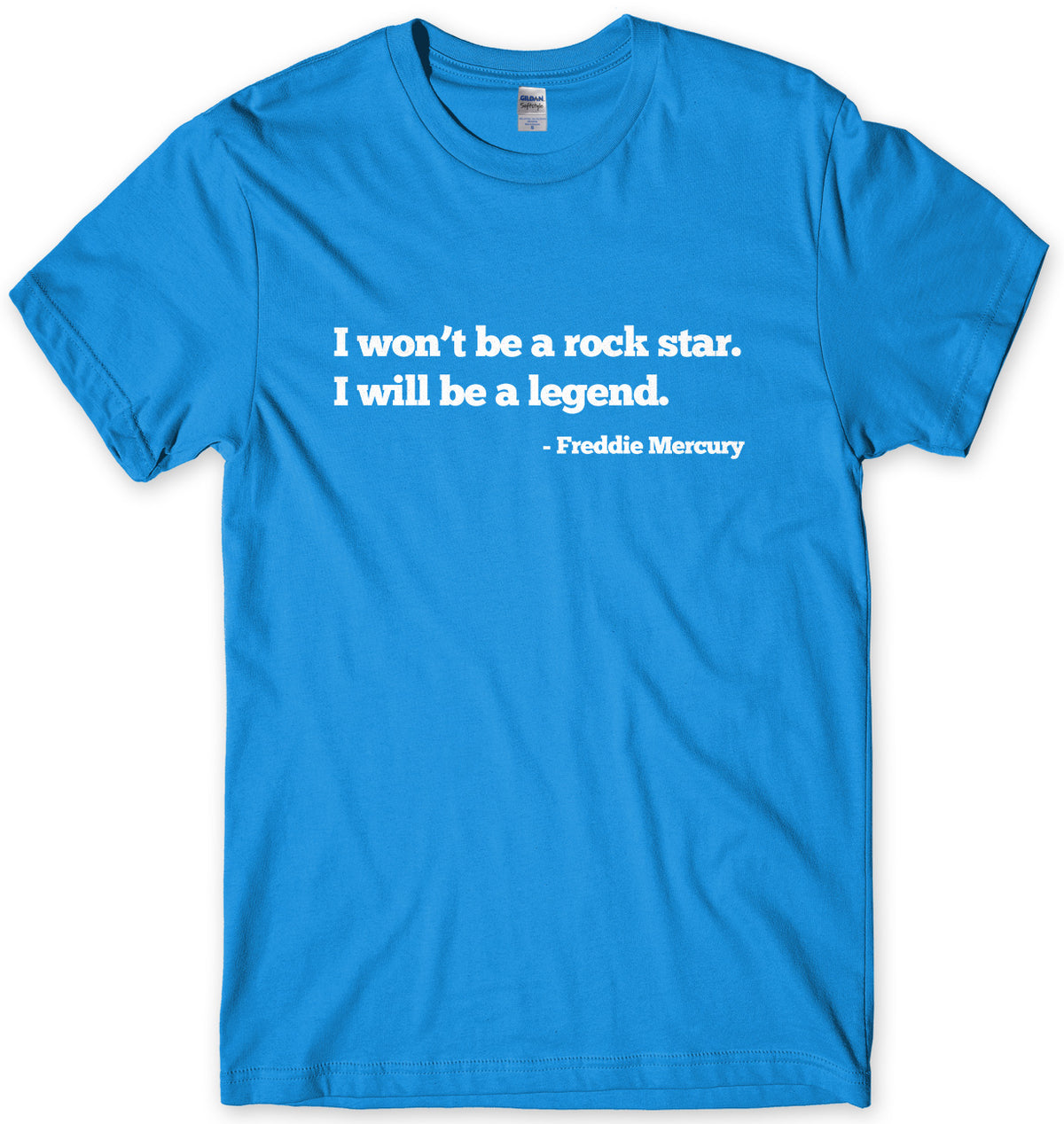 I WON&#39;T BE A ROCK STAR. I WILL BE A LEGEND - FREDDIE MERCURY QUOTE MENS UNISEX T-SHIRT
