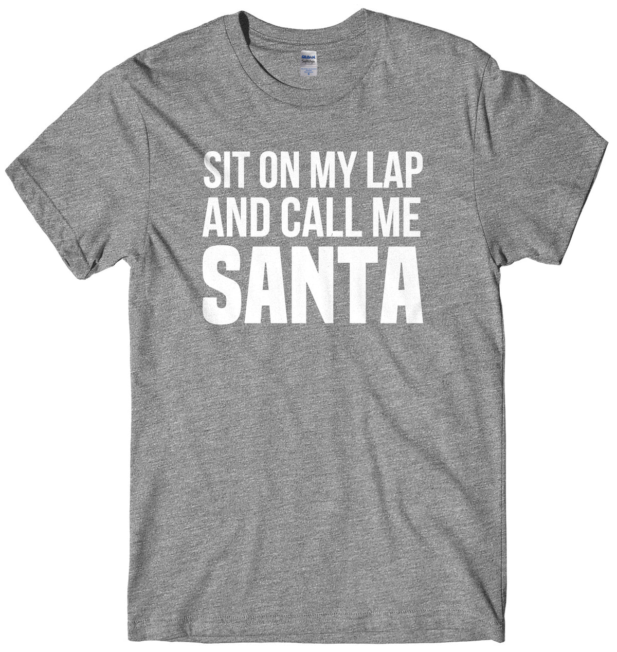 Sit On My Lap And Call Me Santa Mens Unisex Christmas T-Shirt