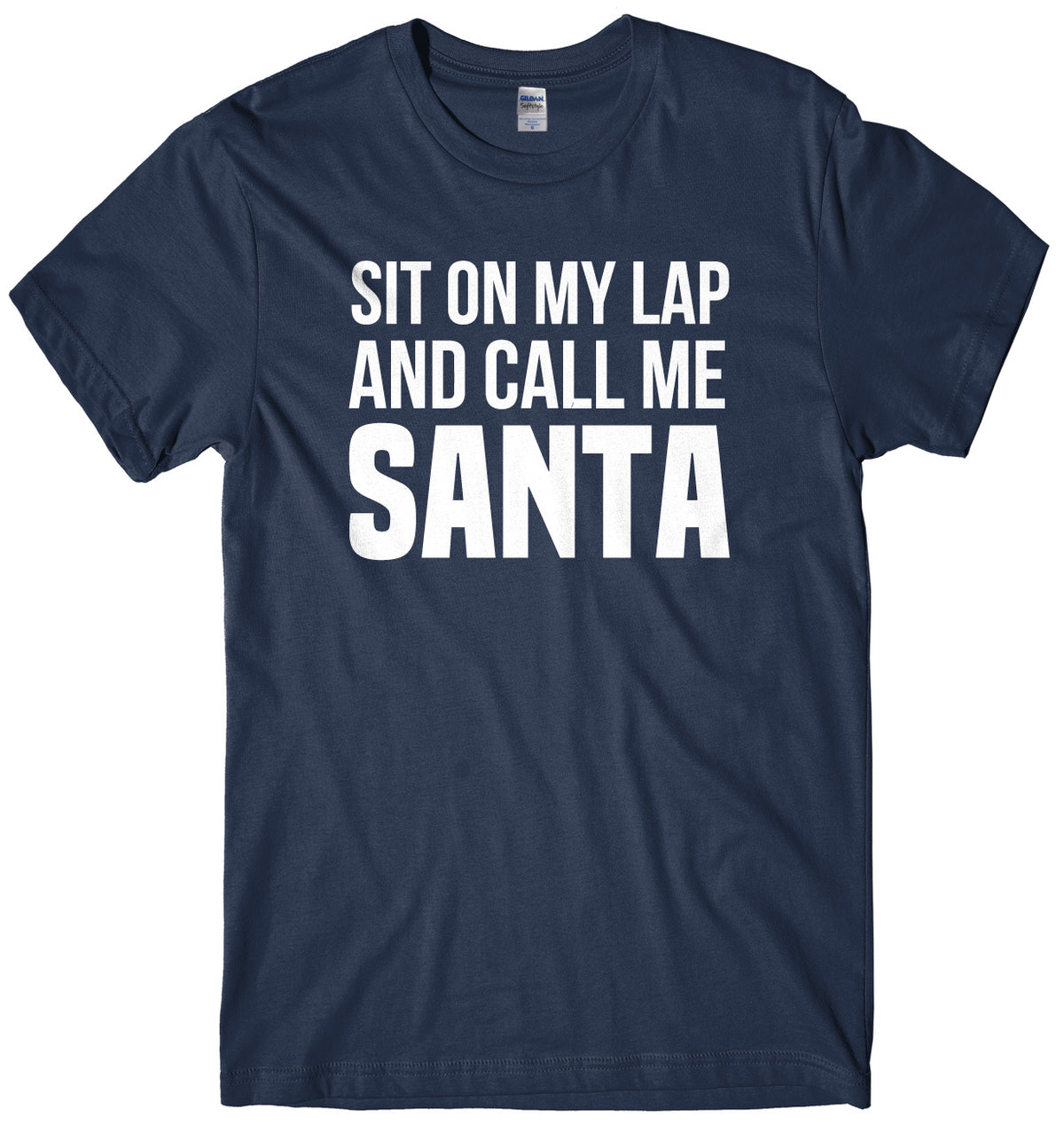 Sit On My Lap And Call Me Santa Mens Unisex Christmas T-Shirt