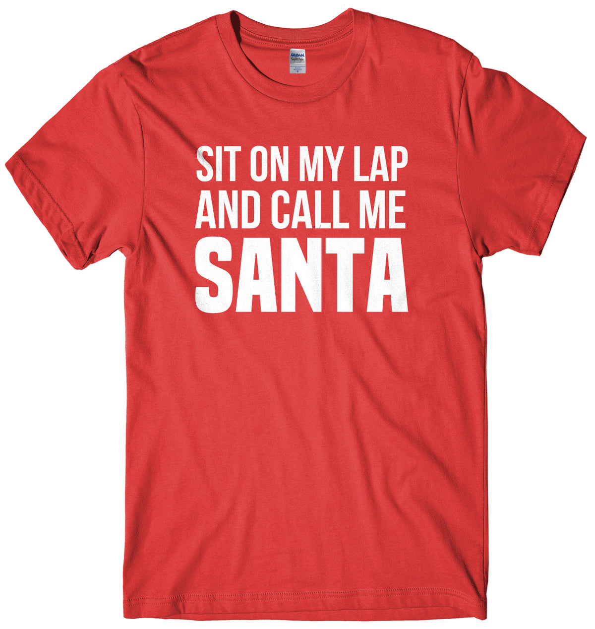 Sit On My Lap And Call Me Santa Mens Unisex Christmas T-Shirt