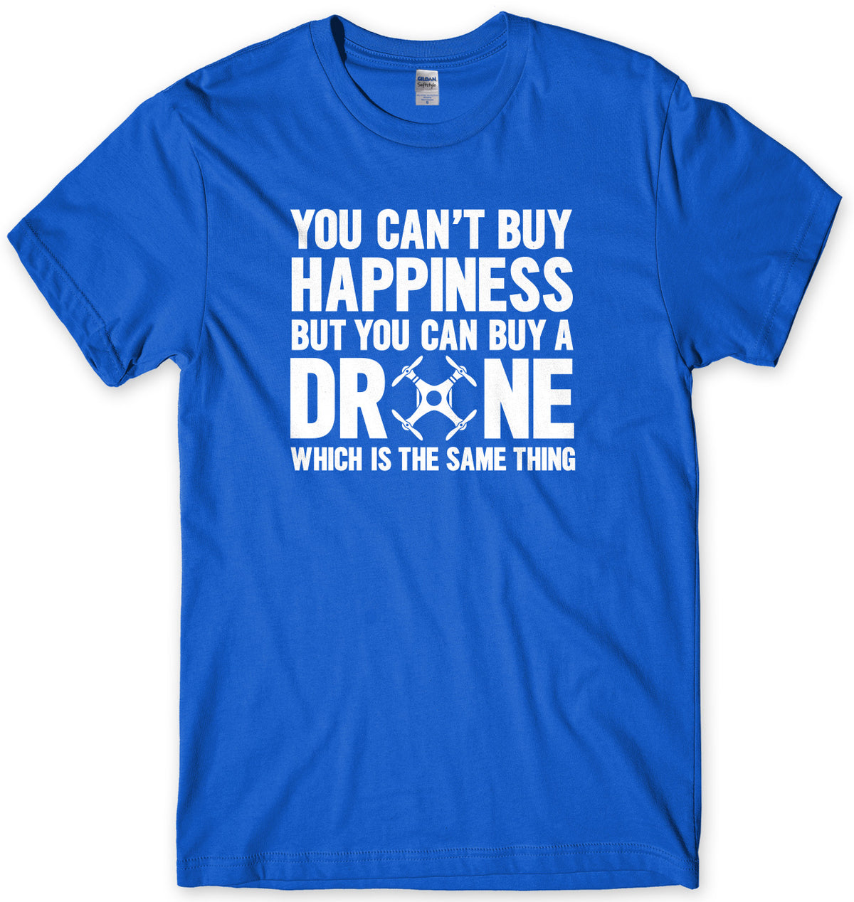 You Can&#39;t Buy Happiness But You Can Buy A Drone Which Is The Same Thing Mens Unisex T-Shirt