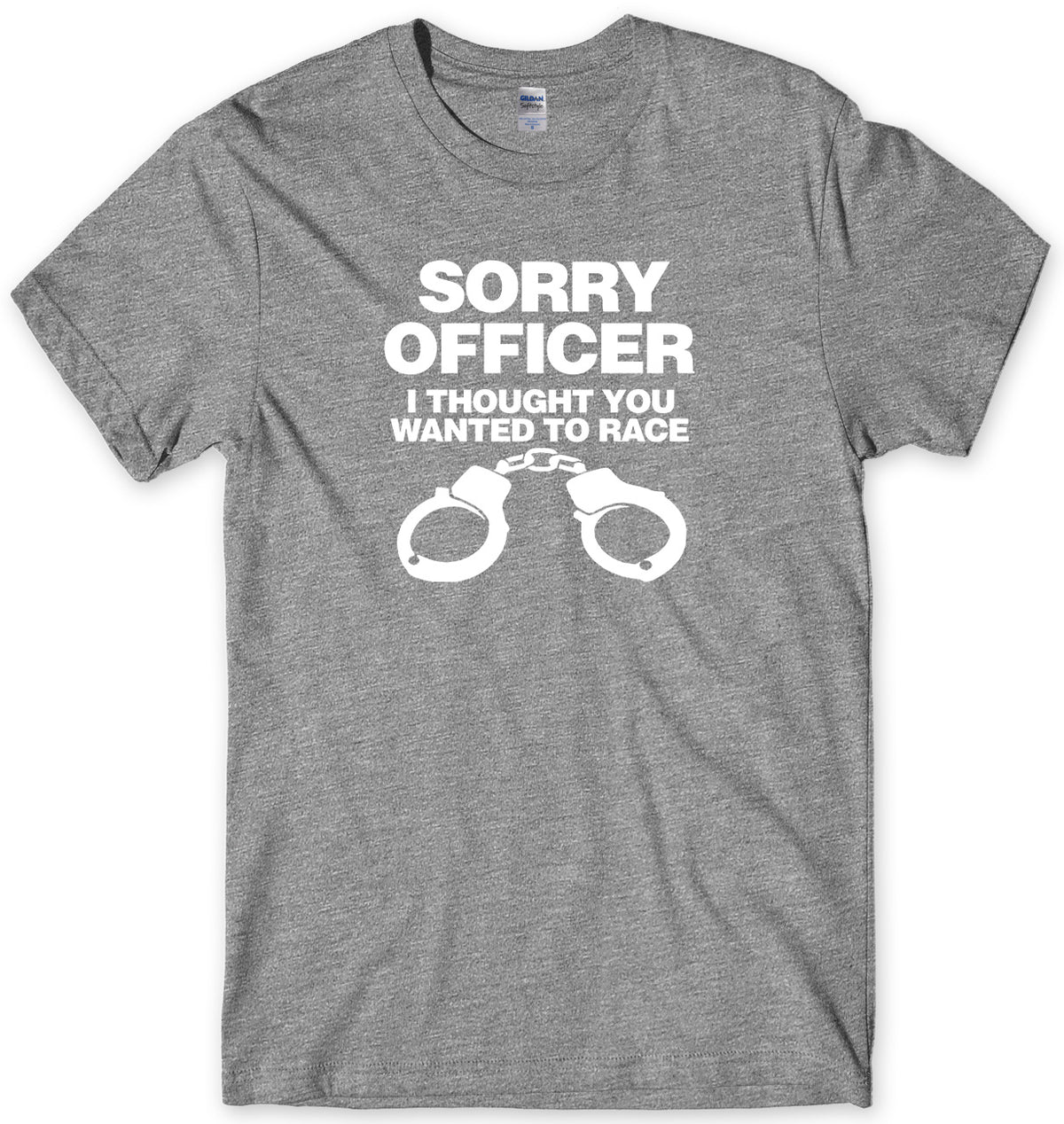 SORRY OFFICER I THOUGHT YOU WANTED TO RACE MENS FUNNY UNISEX T-SHIRT