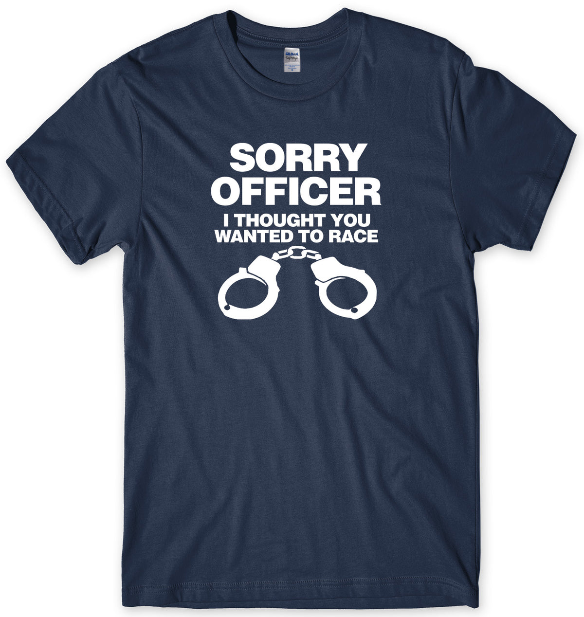 SORRY OFFICER I THOUGHT YOU WANTED TO RACE MENS FUNNY UNISEX T-SHIRT