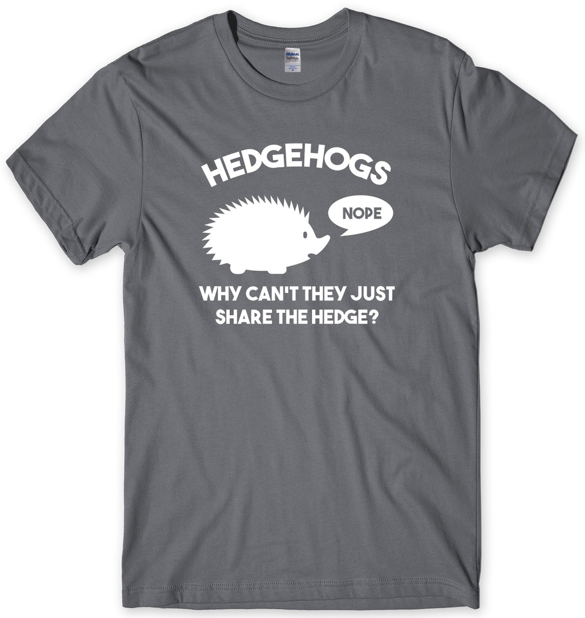 HEDGEHOGS WHY CAN&#39;T THEY JUST SHARE THE HEDGE?  MENS FUNNY UNISEX T-SHIRT