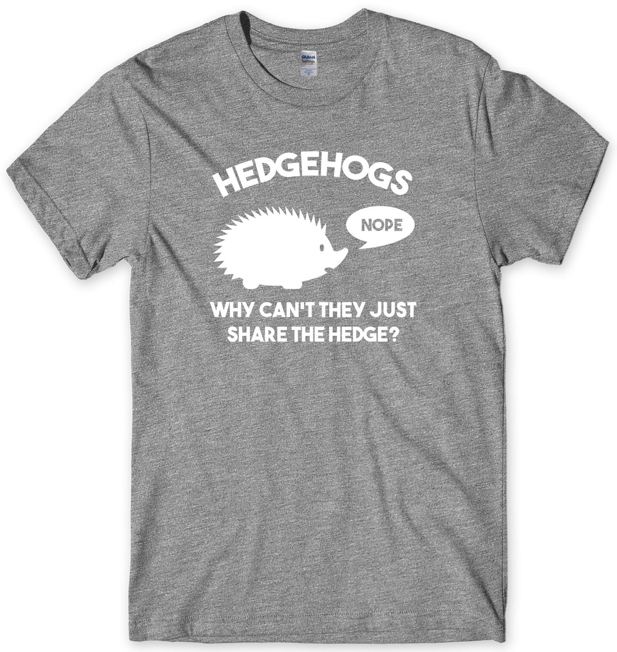 HEDGEHOGS WHY CAN&#39;T THEY JUST SHARE THE HEDGE?  MENS FUNNY UNISEX T-SHIRT