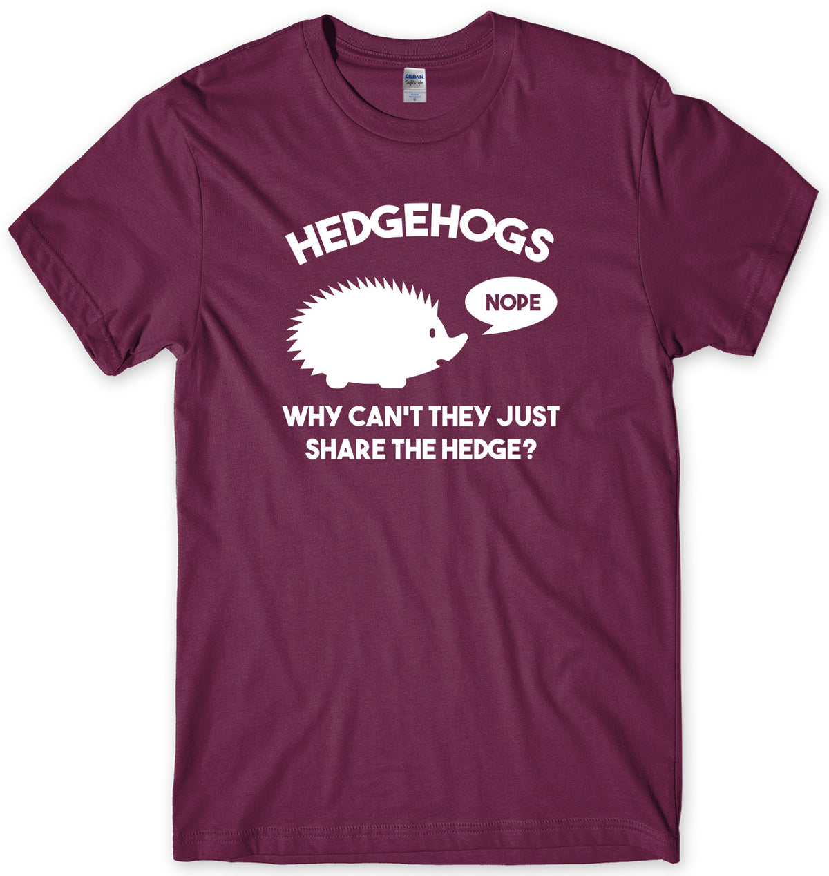 HEDGEHOGS WHY CAN&#39;T THEY JUST SHARE THE HEDGE?  MENS FUNNY UNISEX T-SHIRT