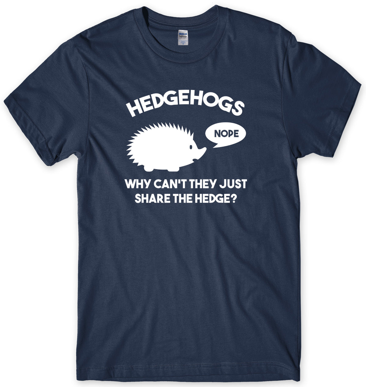 HEDGEHOGS WHY CAN&#39;T THEY JUST SHARE THE HEDGE?  MENS FUNNY UNISEX T-SHIRT