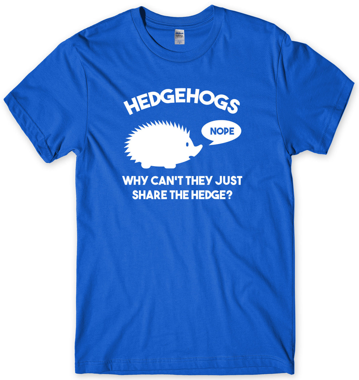HEDGEHOGS WHY CAN&#39;T THEY JUST SHARE THE HEDGE?  MENS FUNNY UNISEX T-SHIRT