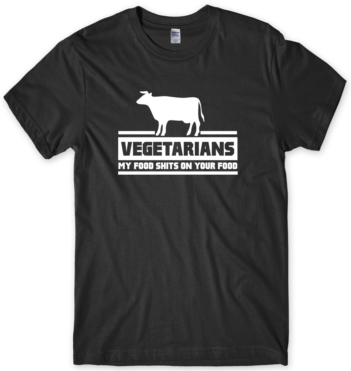 VEGETARIANS MY FOOD SH*TS ON YOUR FOOD MENS FUNNY UNISEX T-SHIRT
