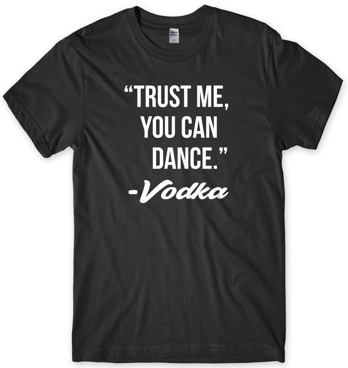 Trust Me, You Can Dance. - Vodka Mens Unisex T-Shirt