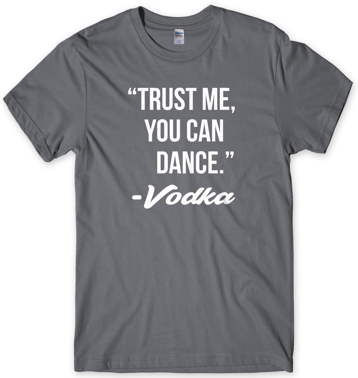 Trust Me, You Can Dance. - Vodka Mens Unisex T-Shirt