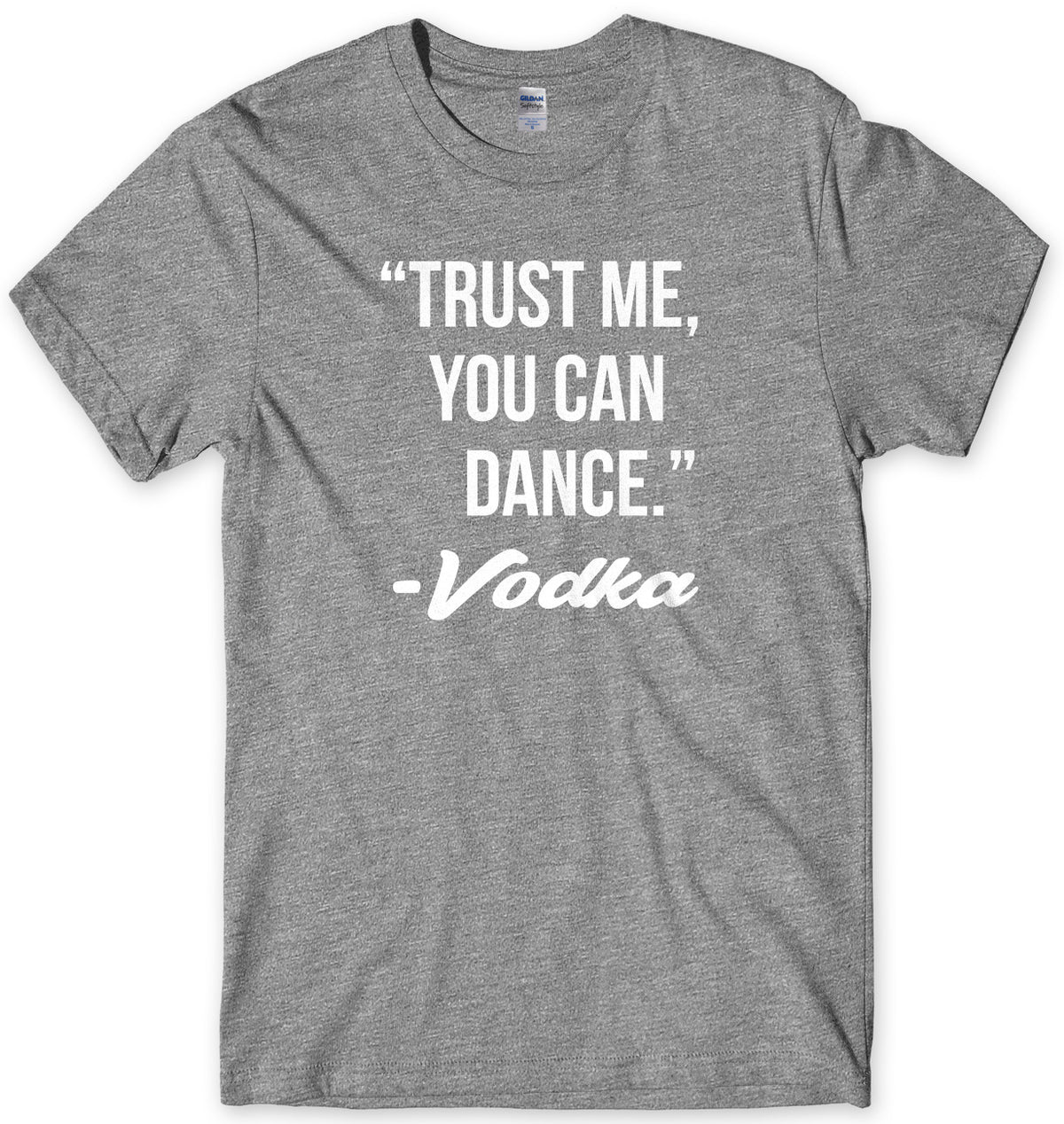 Trust Me, You Can Dance. - Vodka Mens Unisex T-Shirt