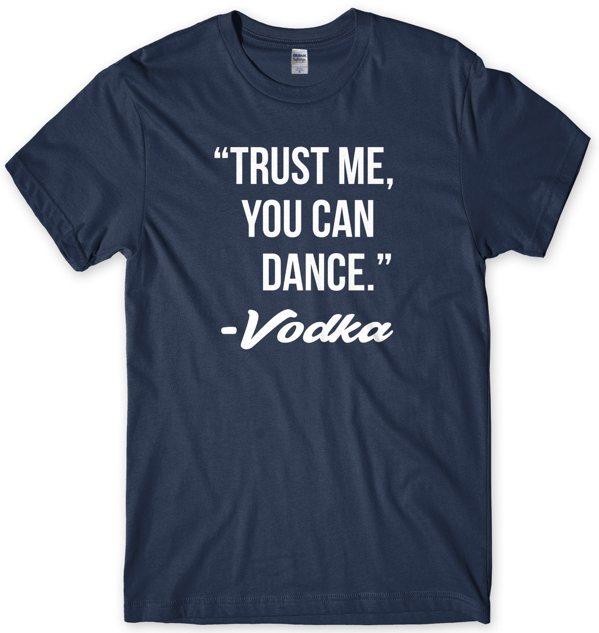 Trust Me, You Can Dance. - Vodka Mens Unisex T-Shirt