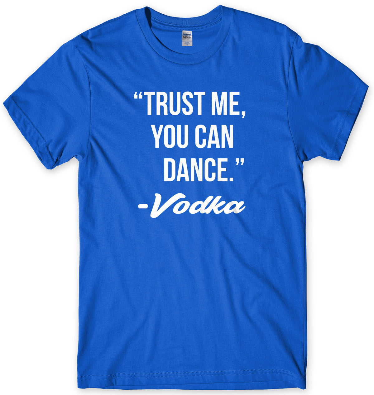 Trust Me, You Can Dance. - Vodka Mens Unisex T-Shirt