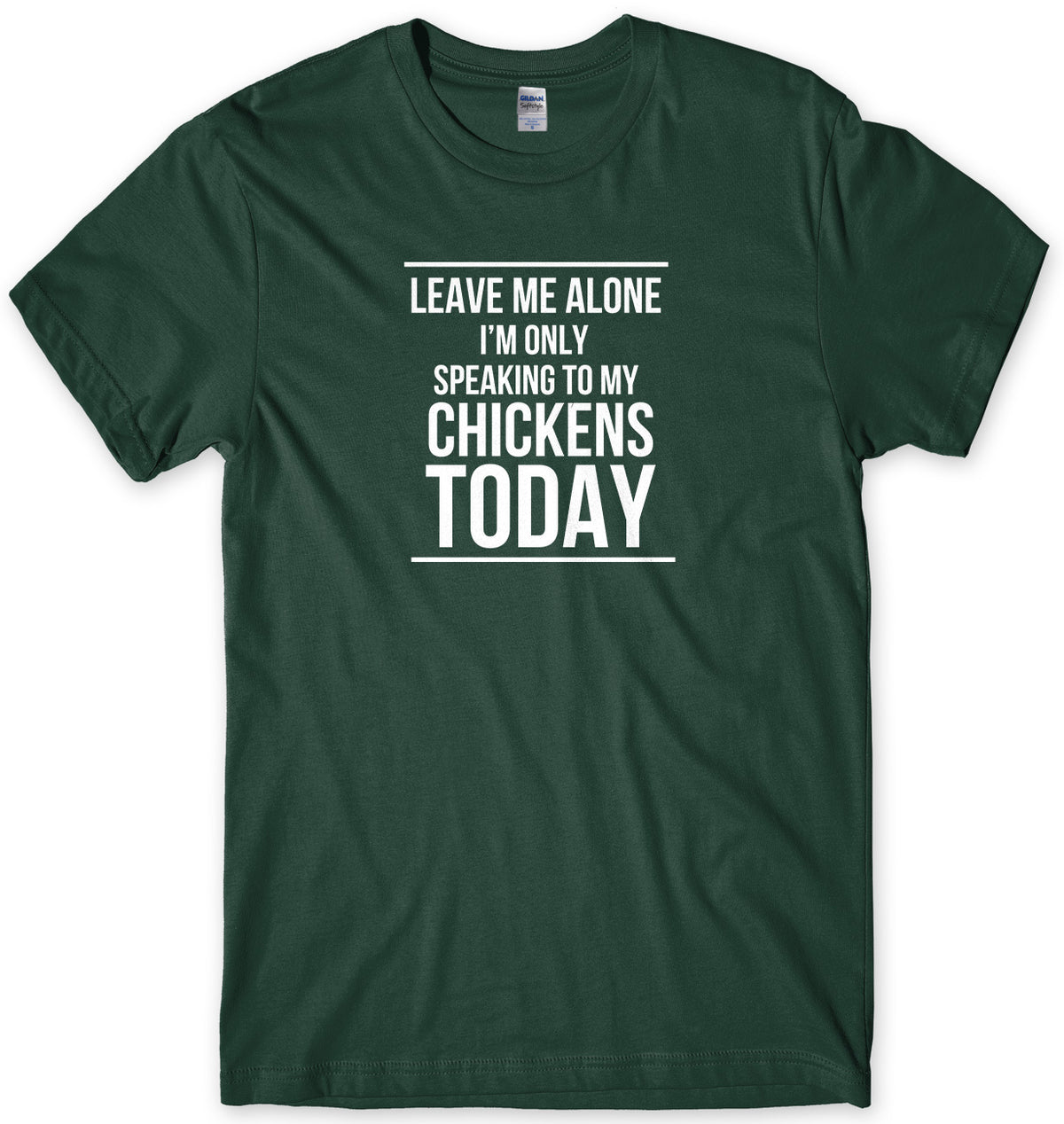 LEAVE ME ALONE I&#39;M ONLY SPEAKING TO MY CHICKENS TODAY MENS FUNNY SLOGAN UNISEX T-SHIRT