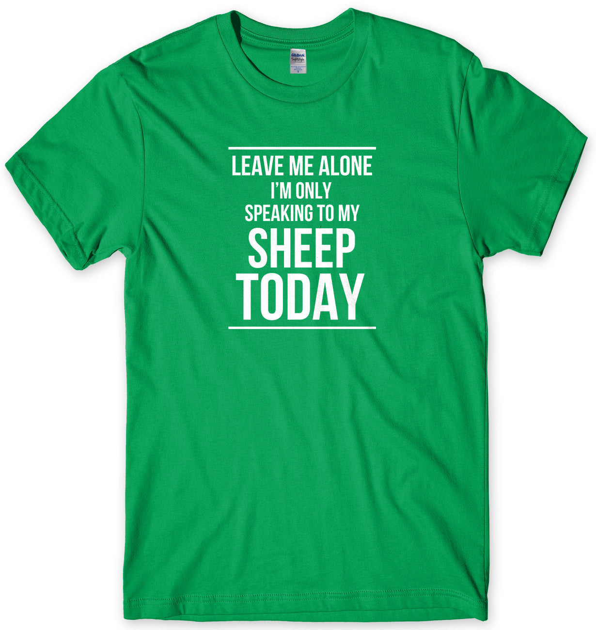 LEAVE ME ALONE I'M ONLY SPEAKING TO MY SHEEP TODAY MENS FUNNY SLOGAN UNISEX T-SHIRT