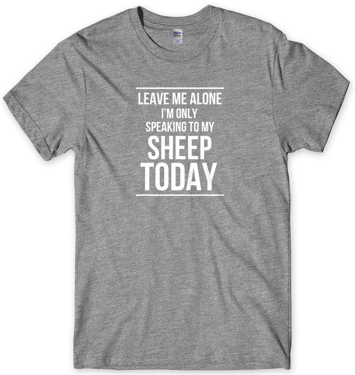 LEAVE ME ALONE I&#39;M ONLY SPEAKING TO MY SHEEP TODAY MENS FUNNY SLOGAN UNISEX T-SHIRT