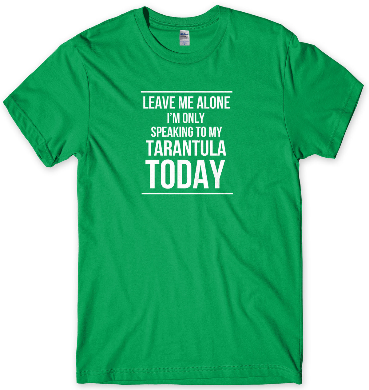 LEAVE ME ALONE I&#39;M ONLY SPEAKING TO MY TARANTULA TODAY MENS FUNNY SLOGAN UNISEX T-SHIRT