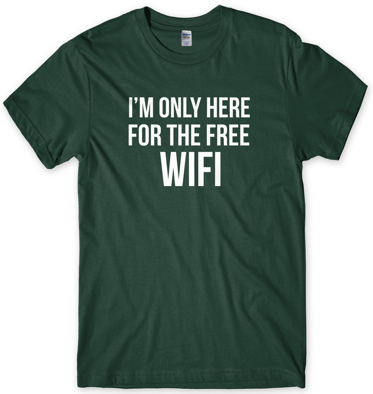I'M ONLY HERE FOR THE FREE WIFI MENS FUNNY SLOGAN UNISEX T-SHIRT