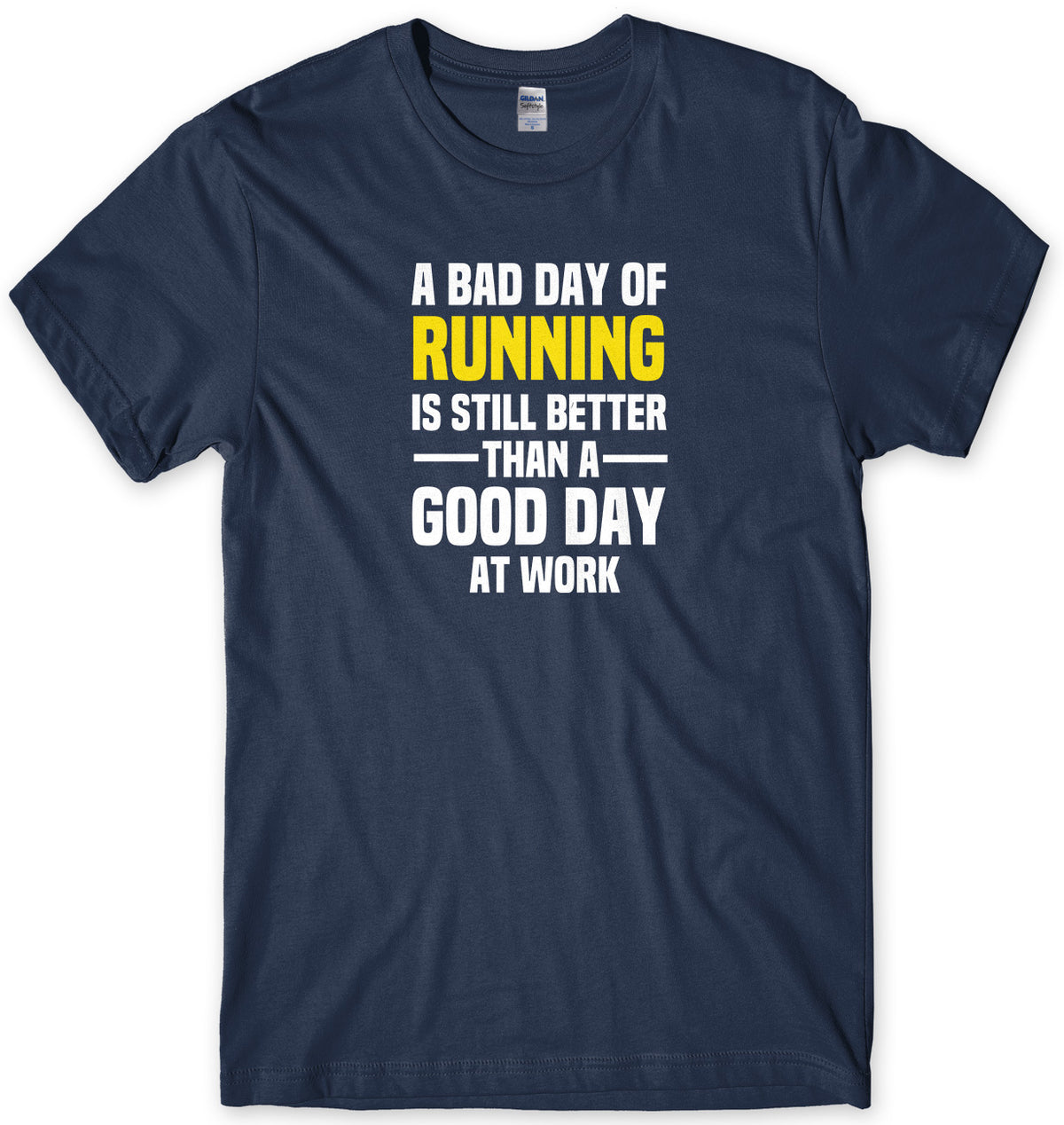 A BAD DAY OF RUNNING IS STILL BETTER THAN A GOOD DAY AT WORK MENS FUNNY SLOGAN UNISEX T-SHIRT - StreetSide Surgeons