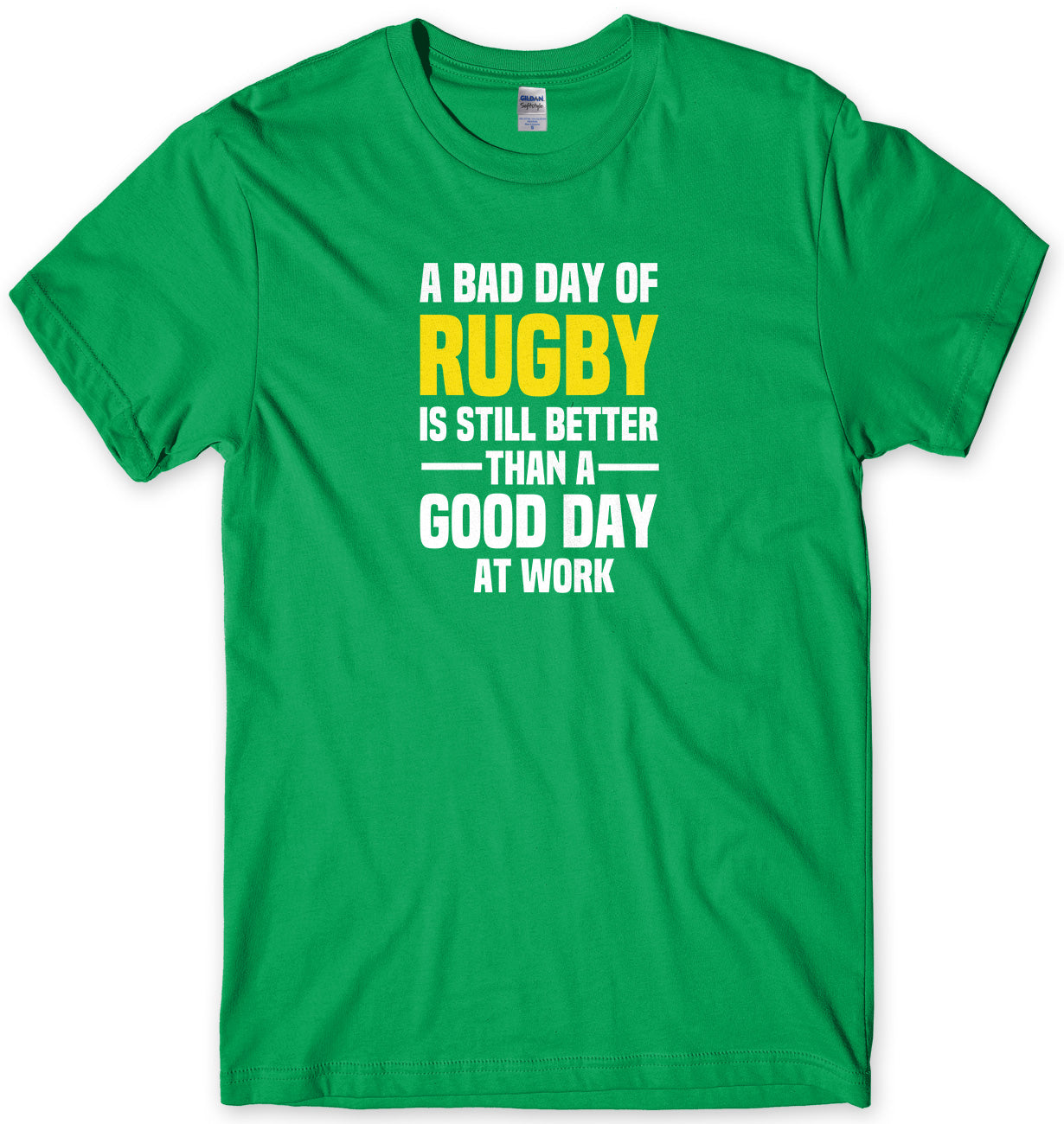 A BAD DAY OF RUGBY IS STILL BETTER THAN A GOOD DAY AT WORK MENS FUNNY SLOGAN UNISEX T-SHIRT - StreetSide Surgeons