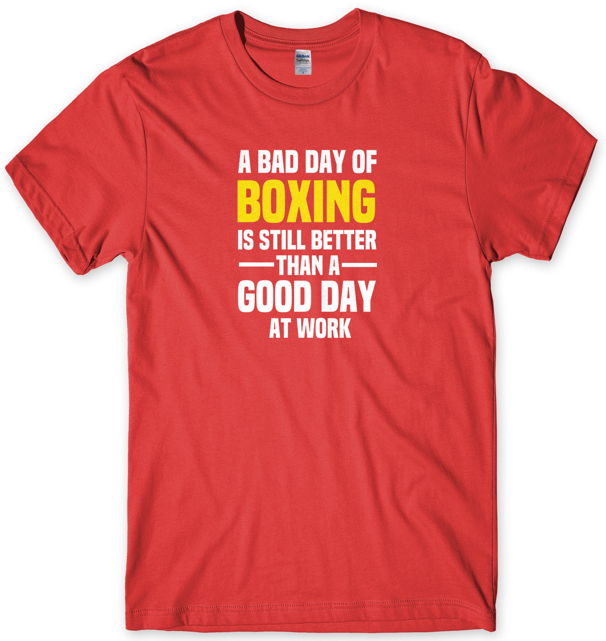 A BAD DAY OF BOXING IS STILL BETTER THAN A GOOD DAY AT WORK MENS FUNNY SLOGAN UNISEX T-SHIRT - StreetSide Surgeons