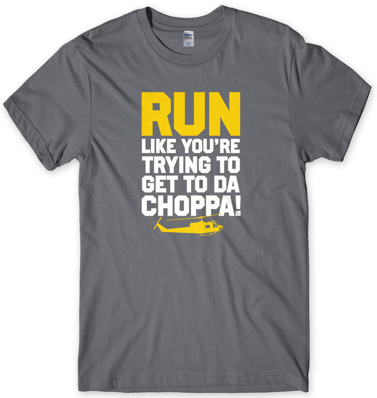 Run Like You&#39;re Trying To Get To da Choppa Mens T-Shirt