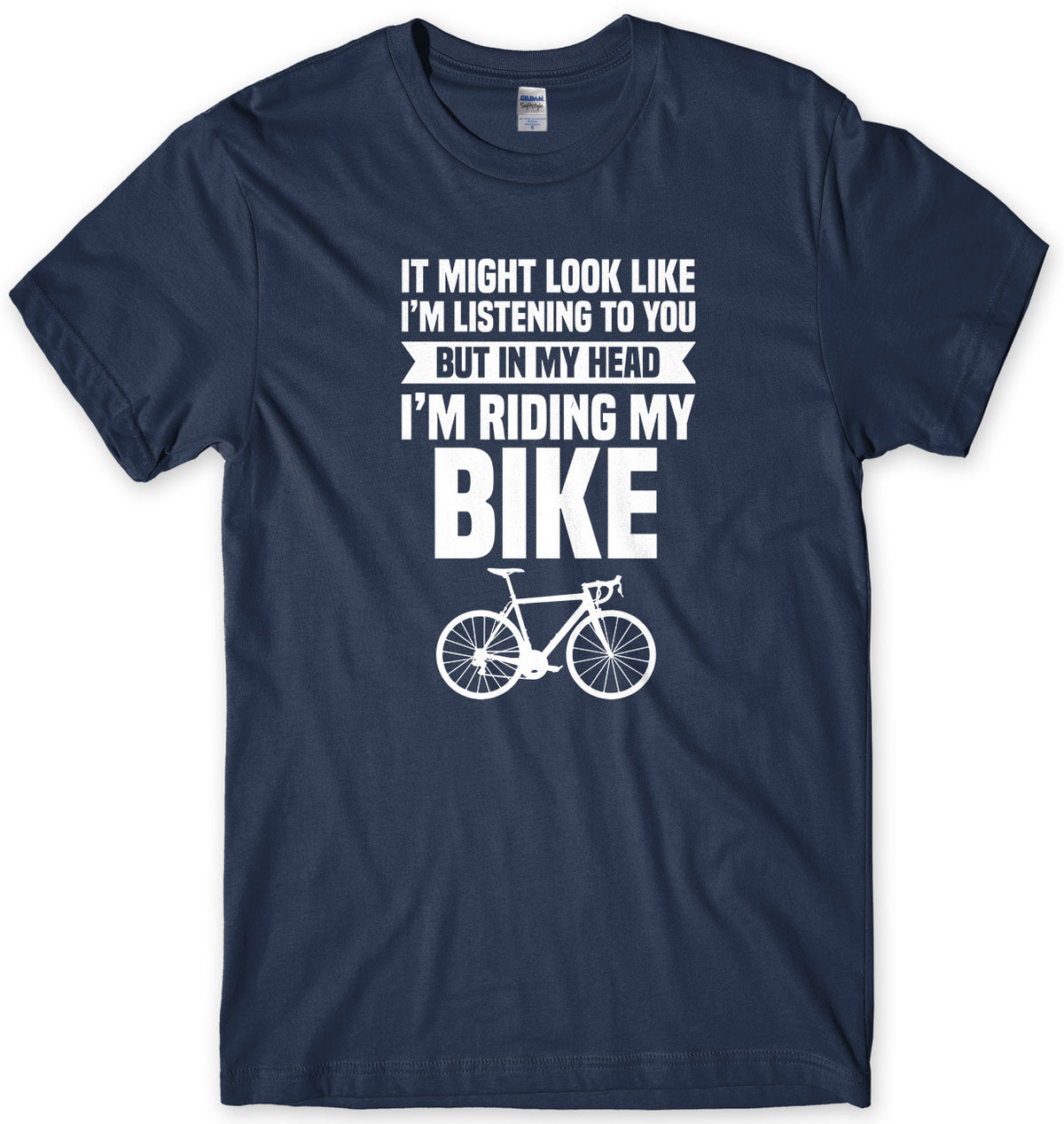 It Might Look Like I&#39;m Listening To You But In My Head I&#39;m Riding My Bike Mens T-Shirt
