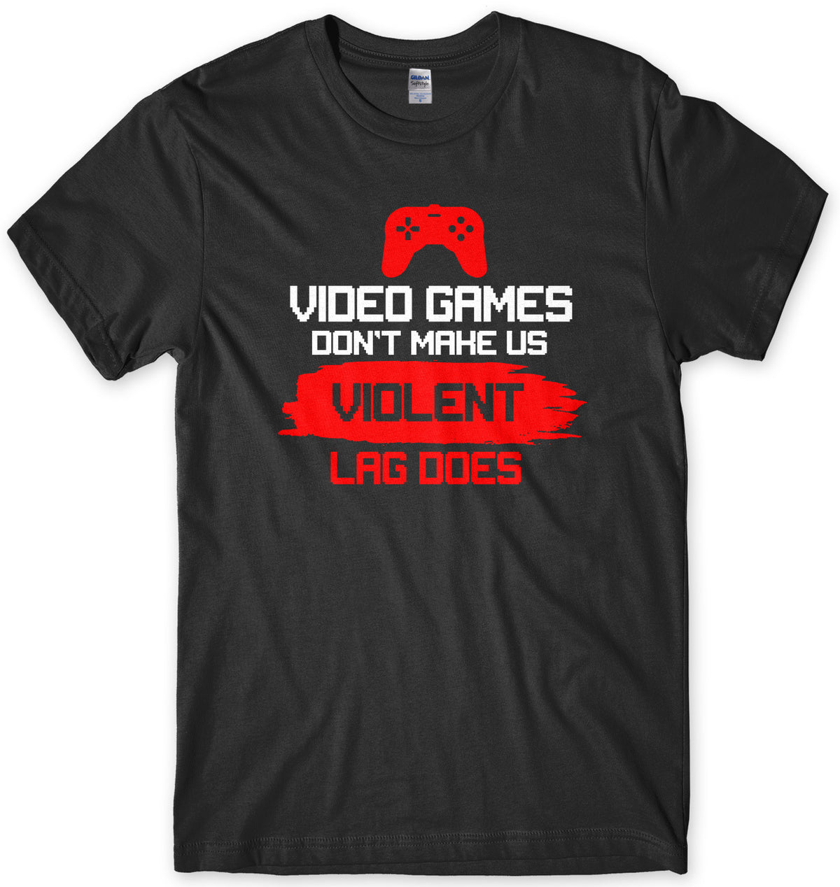 Video Games Don&#39;t Make Us Violent Lag Does Mens Gamer T-Shirt