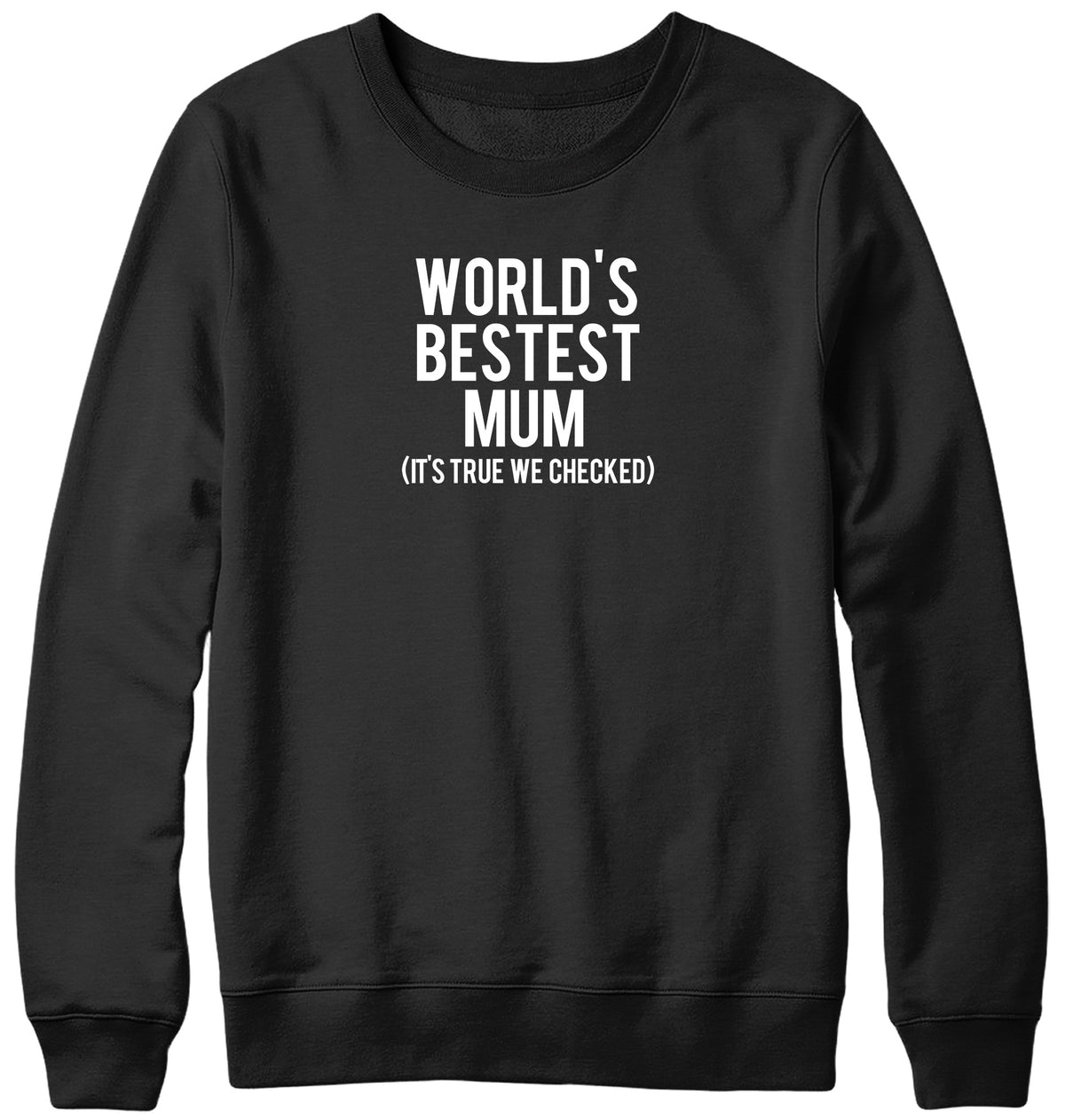 WORLD&#39;S BESTEST MUM (IT&#39;S TRUE WE CHECKED) WOMENS LADIES MENS UNISEX SWEATSHIRT
