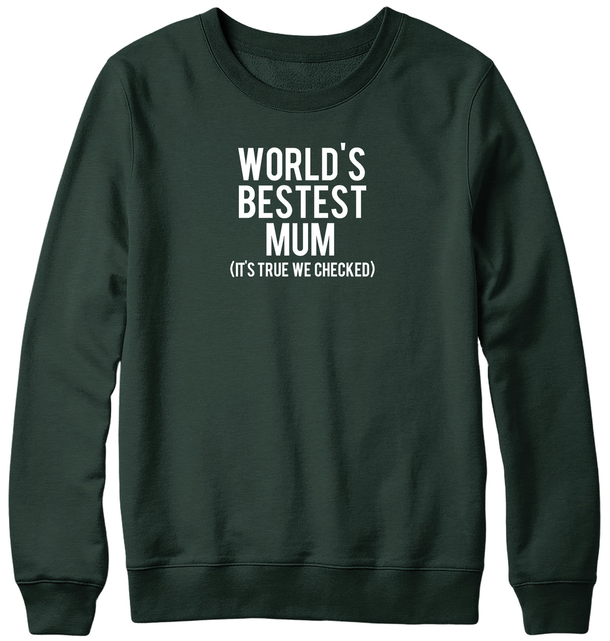WORLD&#39;S BESTEST MUM (IT&#39;S TRUE WE CHECKED) WOMENS LADIES MENS UNISEX SWEATSHIRT