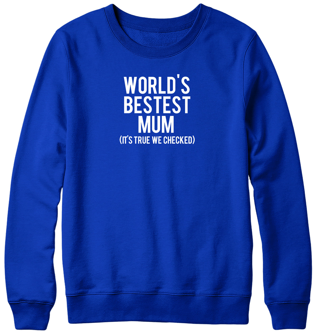 WORLD&#39;S BESTEST MUM (IT&#39;S TRUE WE CHECKED) WOMENS LADIES MENS UNISEX SWEATSHIRT