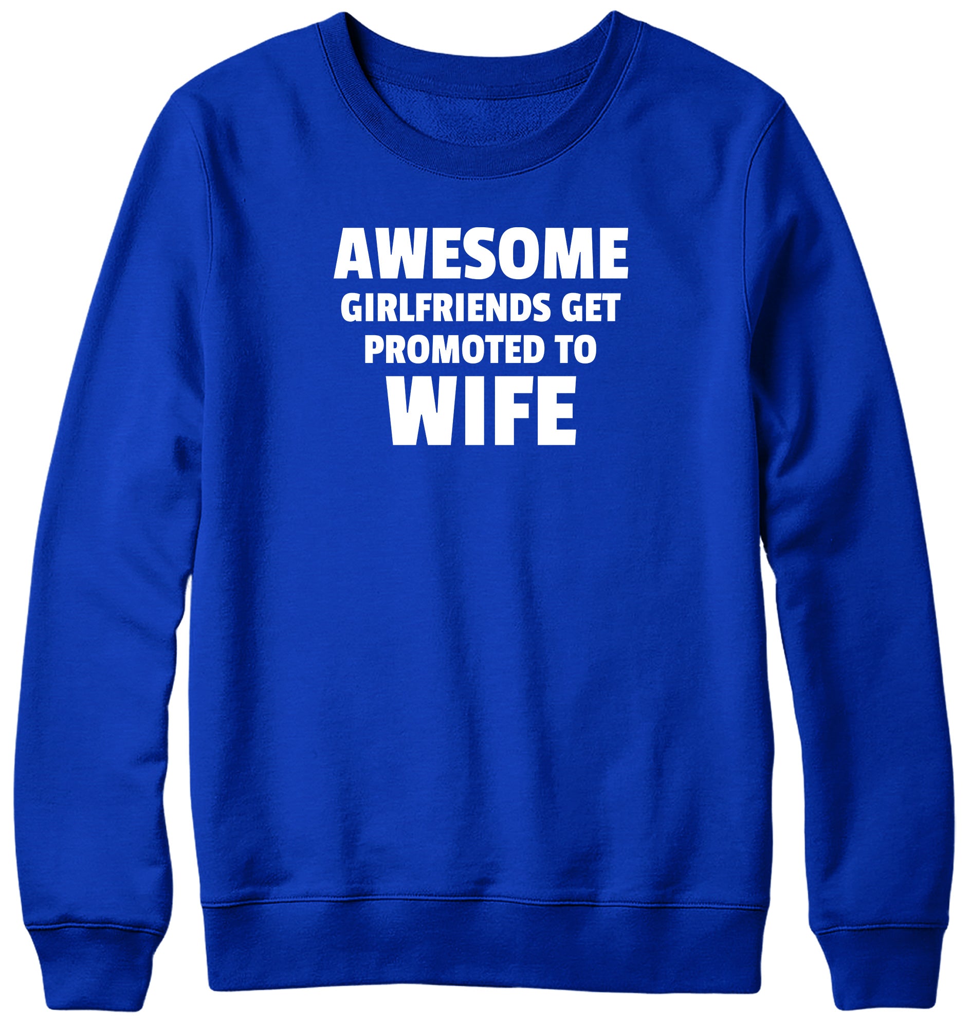 AWESOME GIRLFRIENDS GET PROMOTED TO WIFE MENS LADIES WOMENS UNISEX SWEATSHIRT SWEATER