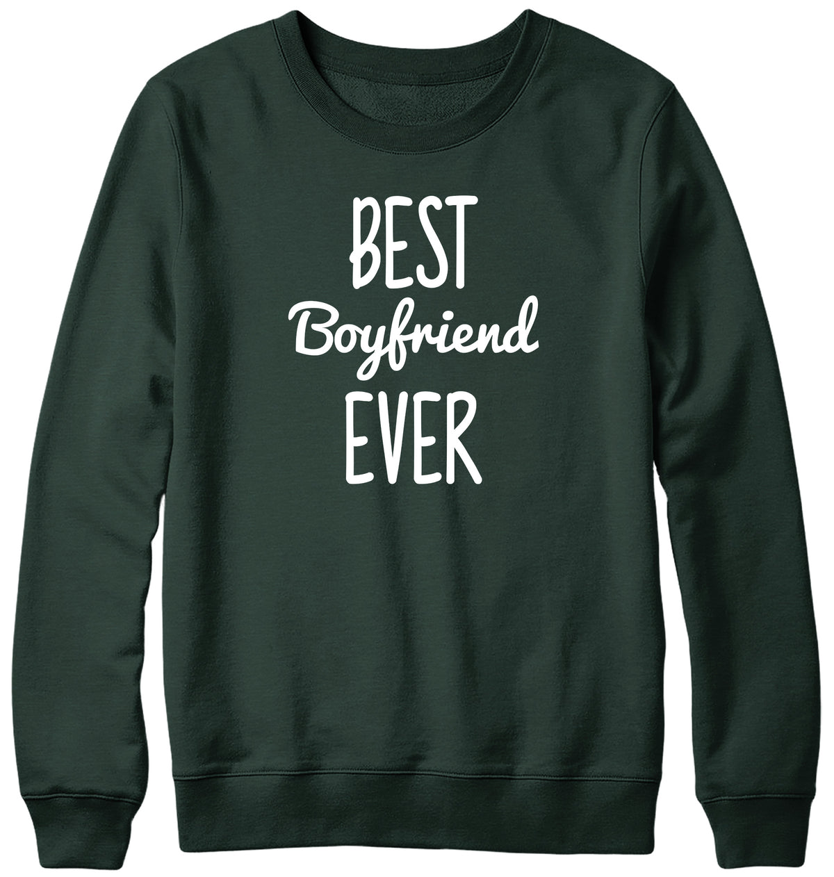 BEST BOYFRIEND EVER MENS LADIES WOMENS UNISEX SWEATSHIRT SWEATER