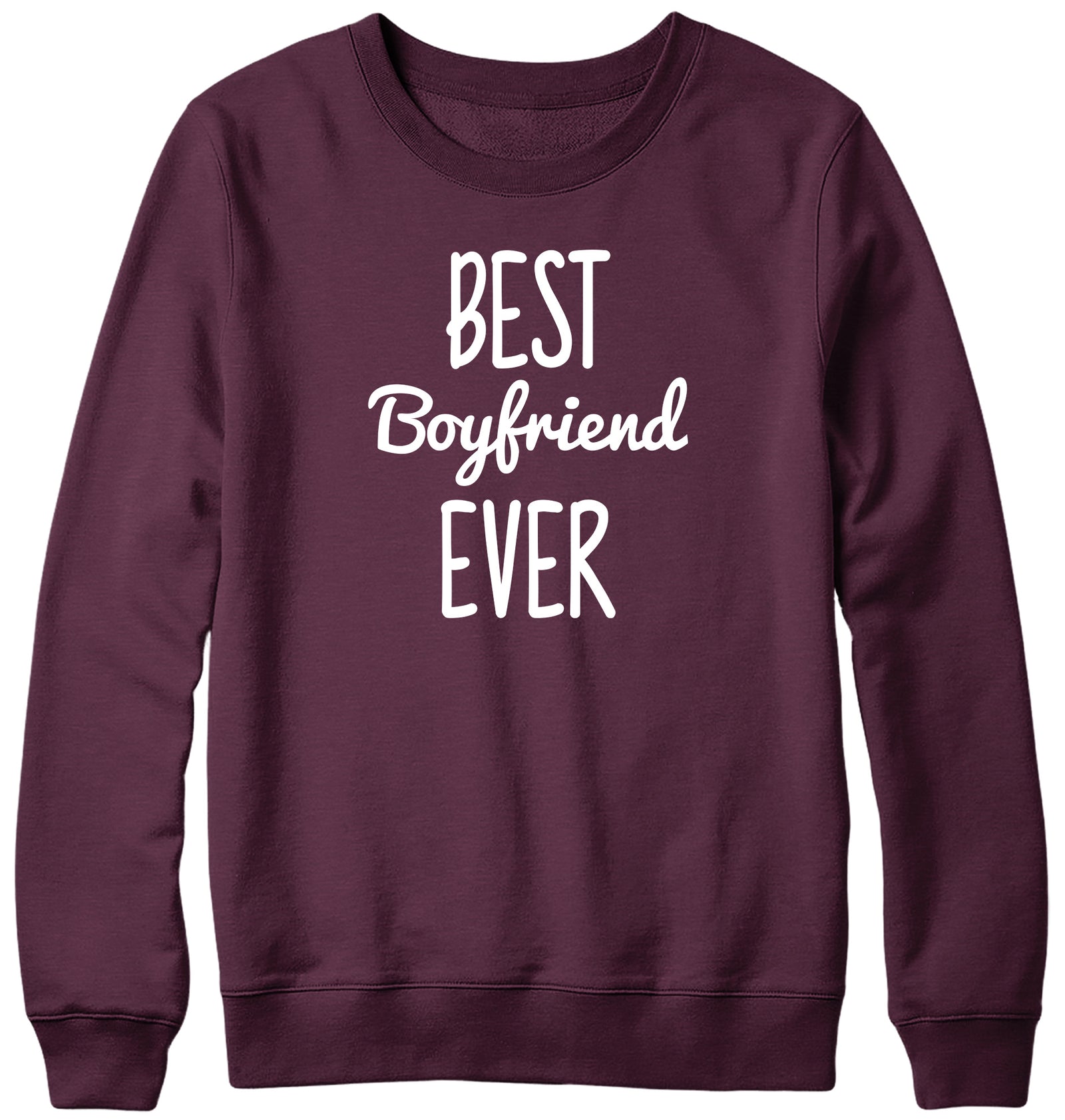 BEST BOYFRIEND EVER MENS LADIES WOMENS UNISEX SWEATSHIRT SWEATER