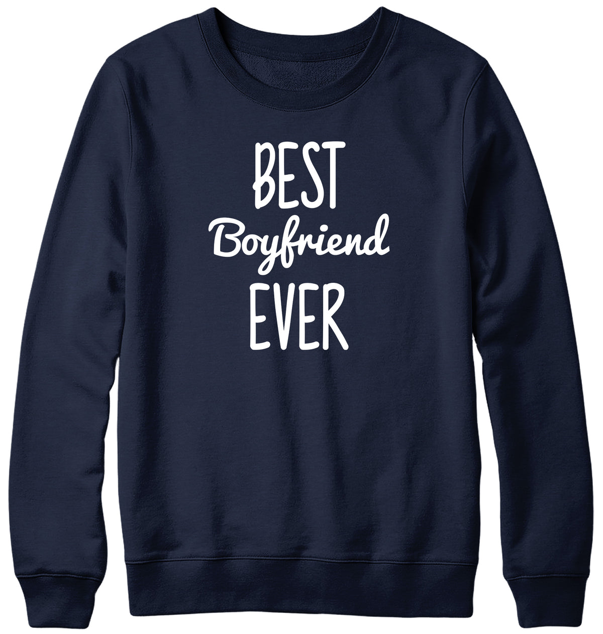 BEST BOYFRIEND EVER MENS LADIES WOMENS UNISEX SWEATSHIRT SWEATER