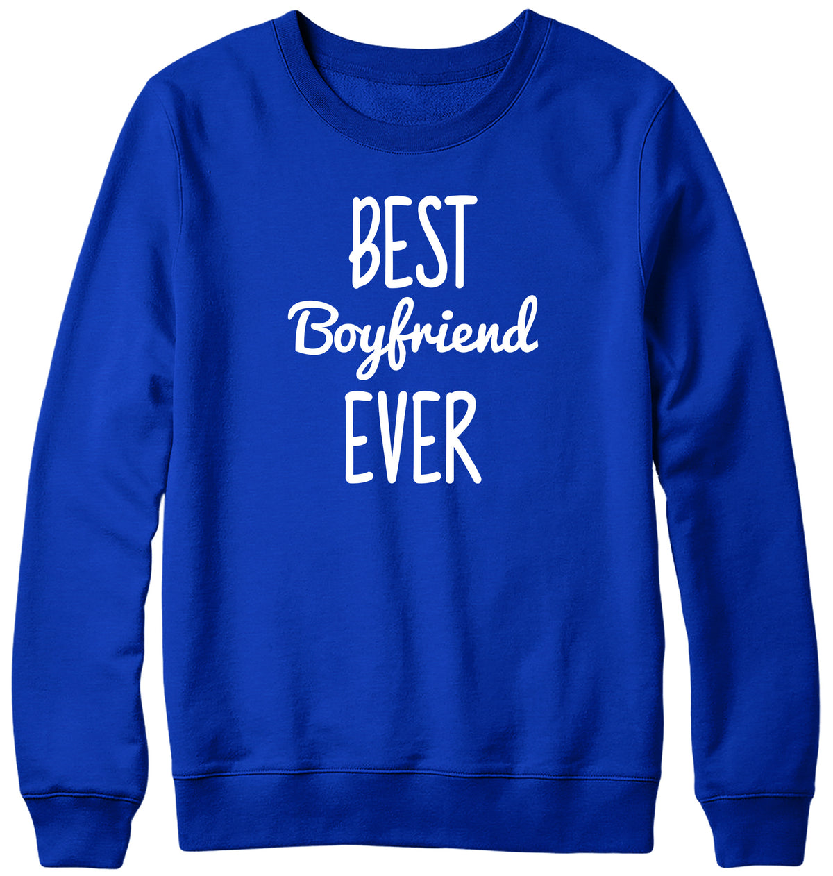 BEST BOYFRIEND EVER MENS LADIES WOMENS UNISEX SWEATSHIRT SWEATER