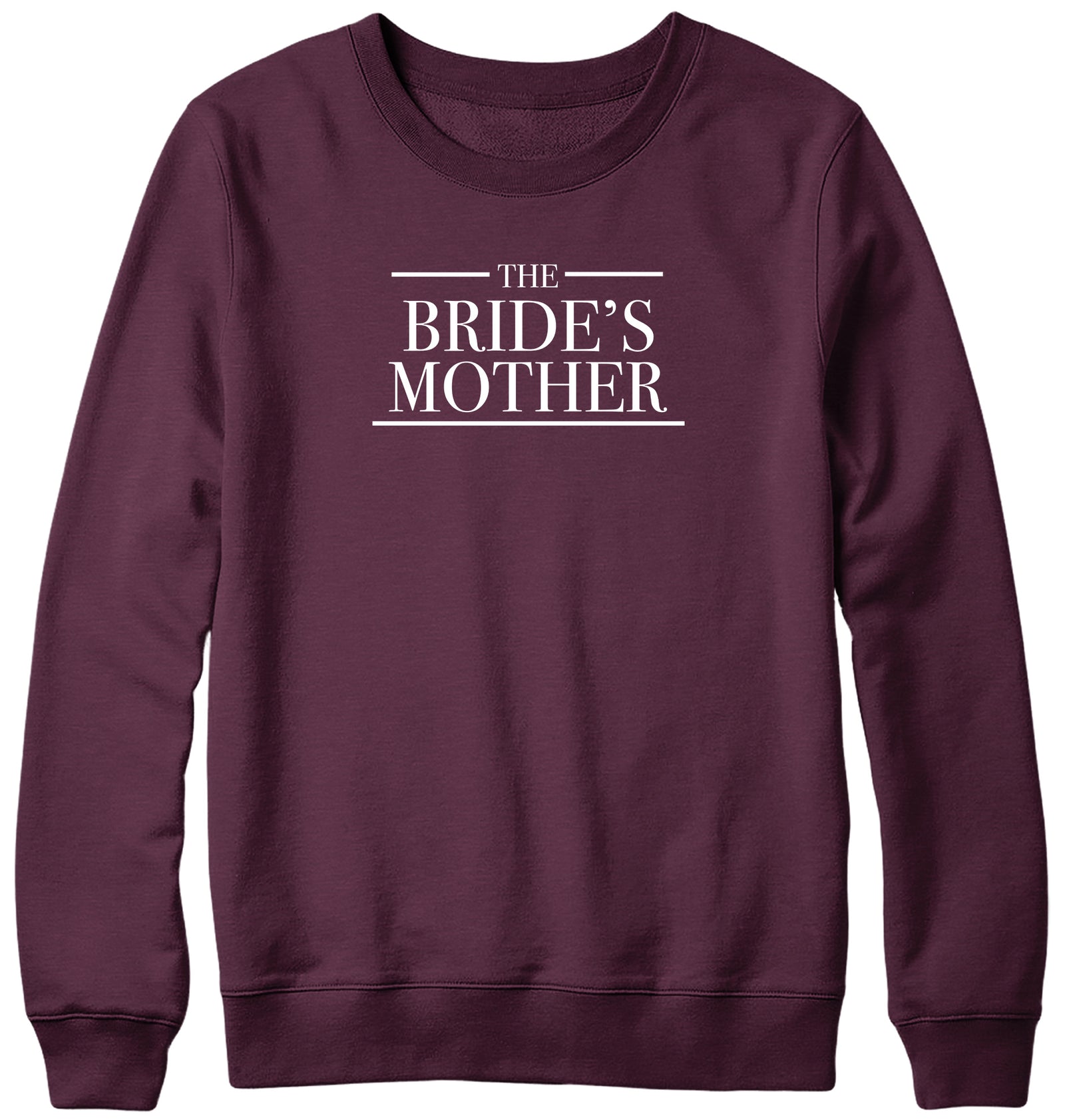 THE BRIDE'S MOTHER WOMENS LADIES MENS UNISEX SWEATSHIRT