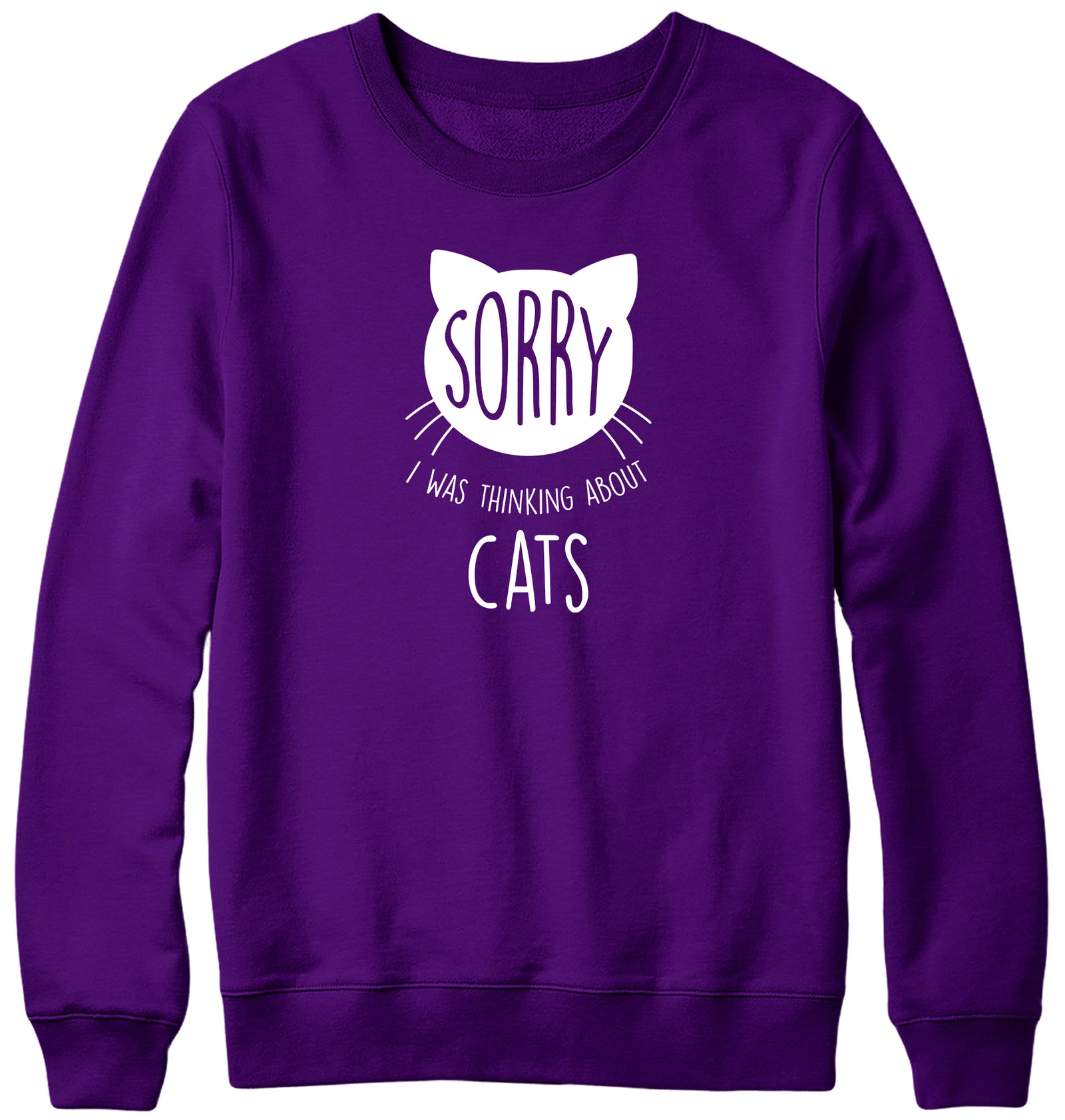 SORRY  I WAS THINKING ABOUT CATS MENS LADIES WOMENS UNISEX SWEATSHIRT SWEATER