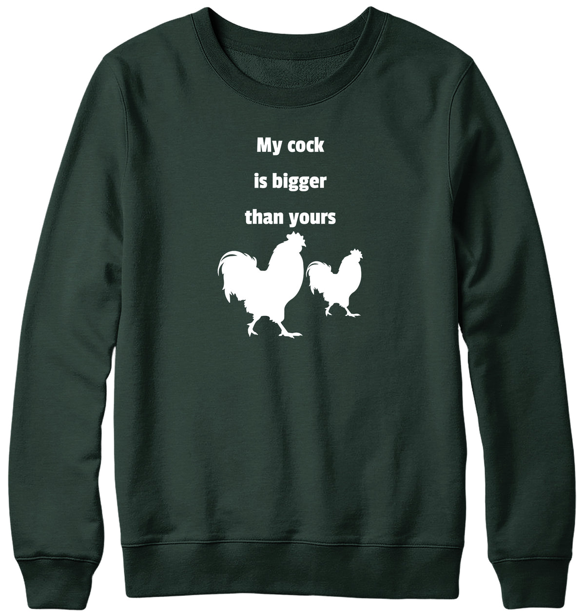 MY COCK IS BIGGER THAN YOURS MENS LADIES WOMENS UNISEX SWEATSHIRT SWEATER