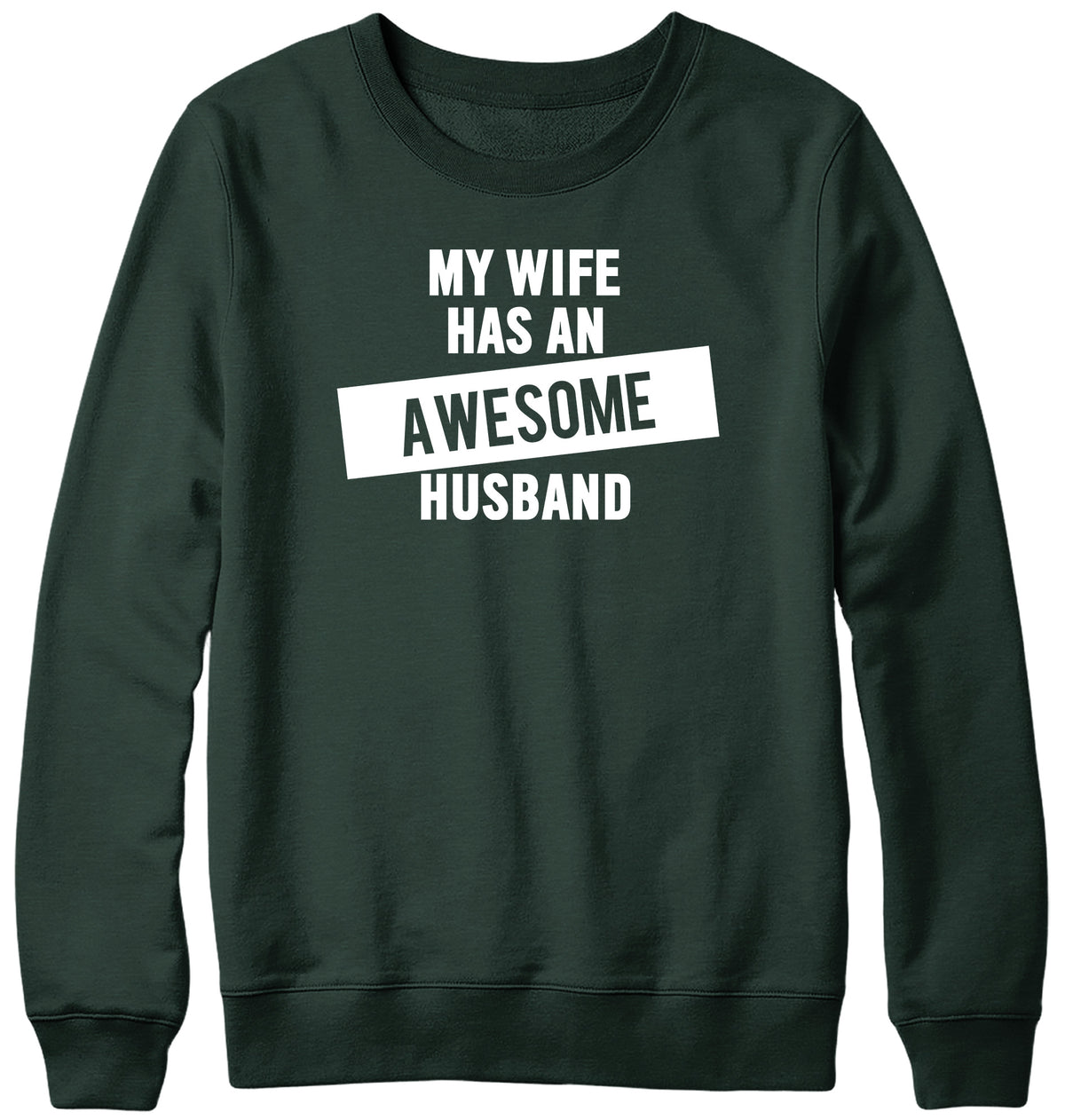 MY WIFE HAS AN AWESOME HUSBAND WOMENS LADIES MENS UNISEX SWEATSHIRT
