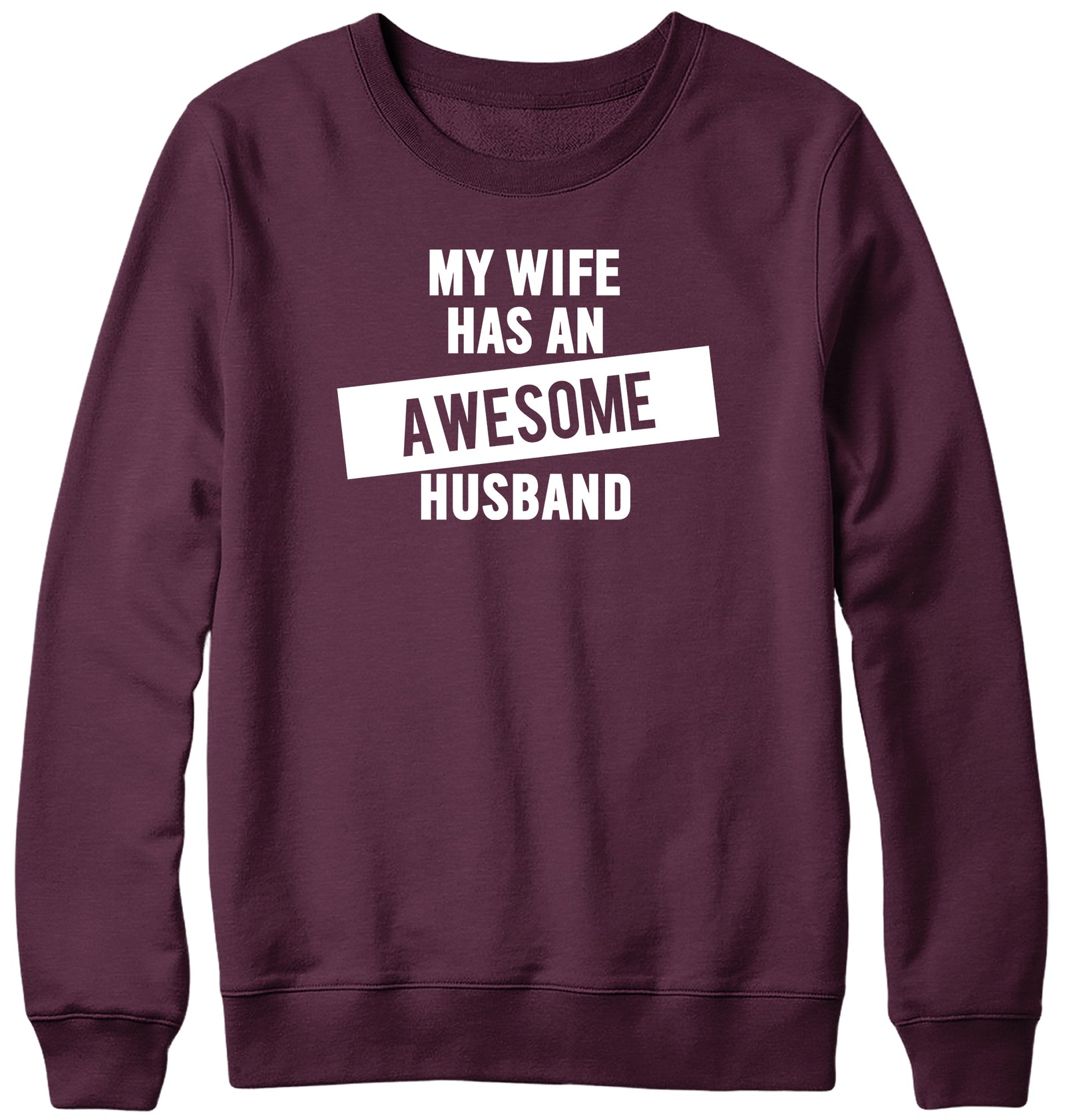MY WIFE HAS AN AWESOME HUSBAND WOMENS LADIES MENS UNISEX SWEATSHIRT