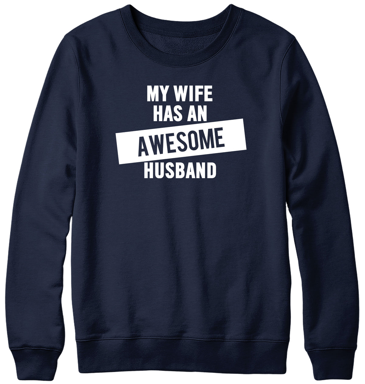 MY WIFE HAS AN AWESOME HUSBAND WOMENS LADIES MENS UNISEX SWEATSHIRT