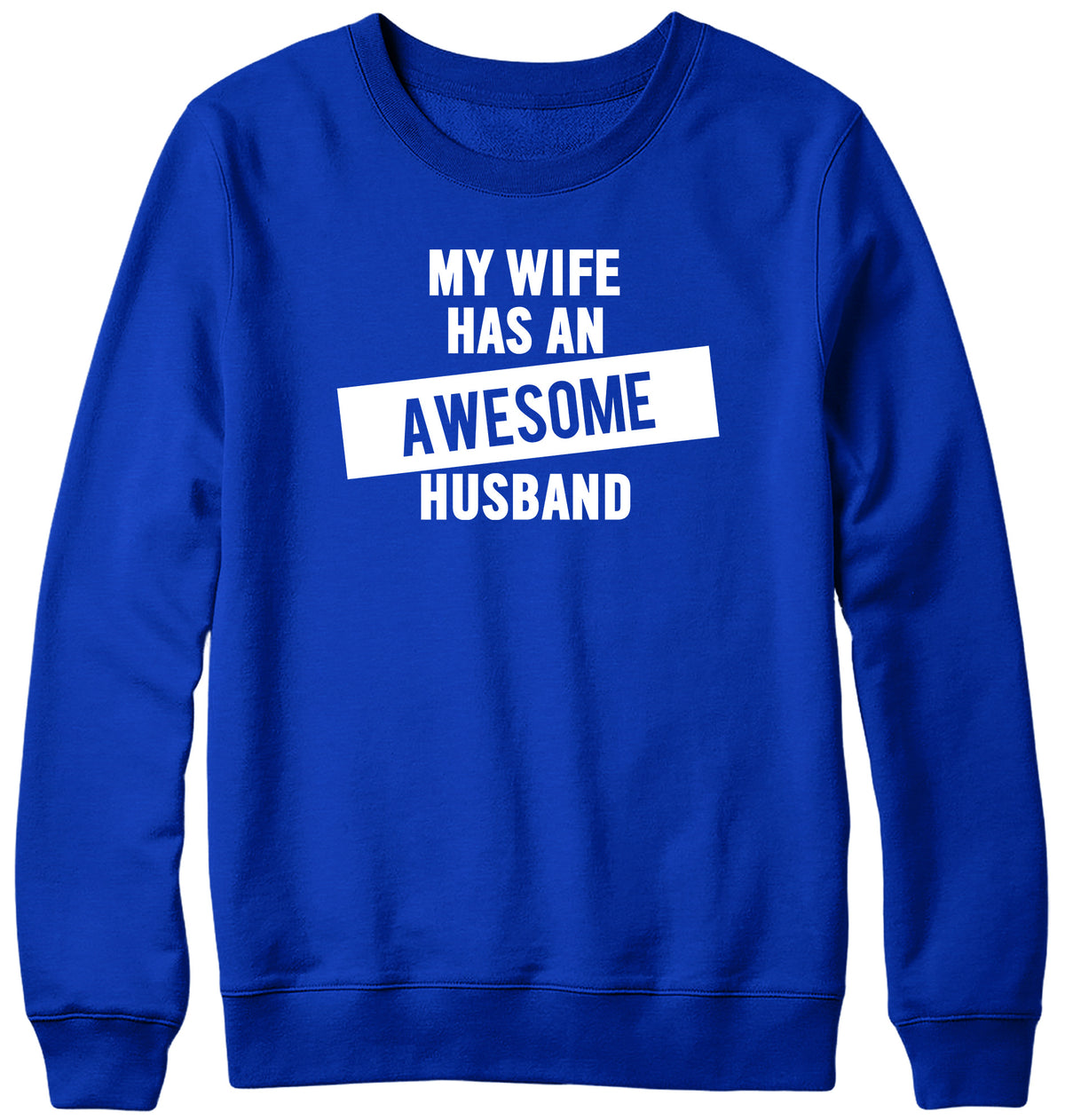 MY WIFE HAS AN AWESOME HUSBAND WOMENS LADIES MENS UNISEX SWEATSHIRT