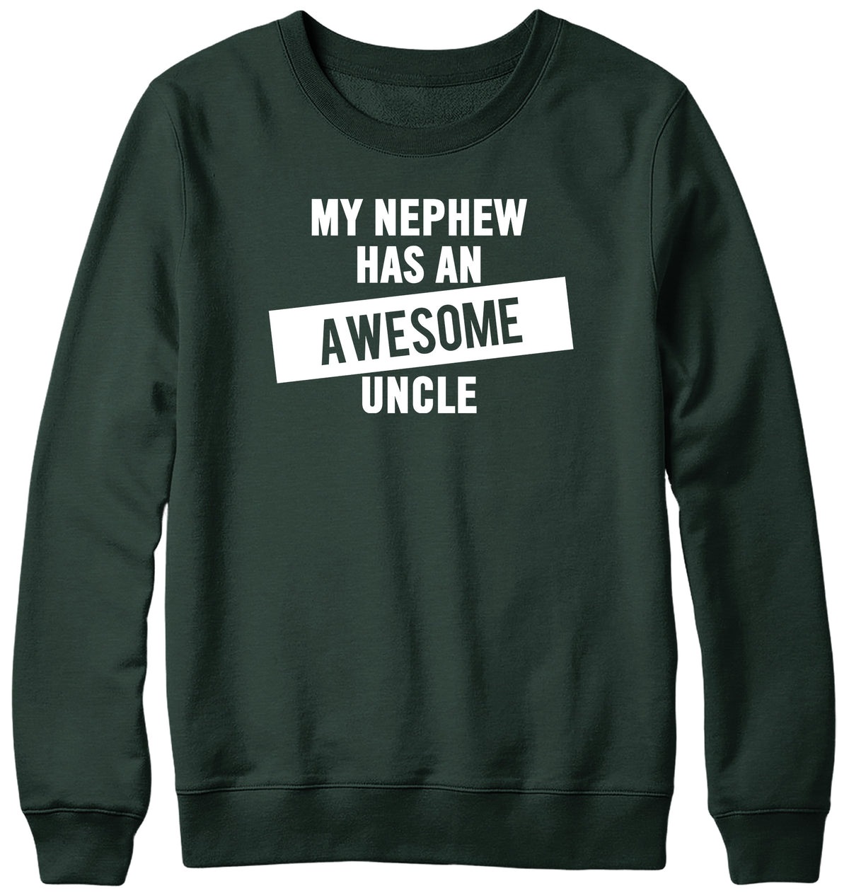 MY NEPHEW HAS AN AWESOME UNCLE WOMENS LADIES MENS UNISEX SWEATSHIRT