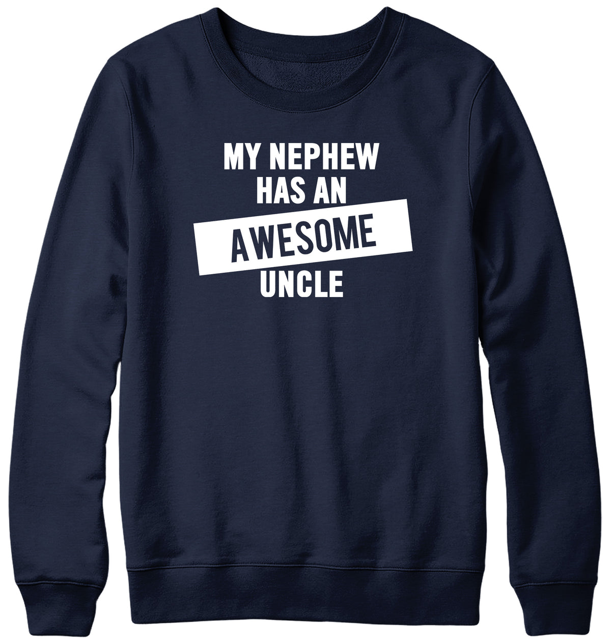 MY NEPHEW HAS AN AWESOME UNCLE WOMENS LADIES MENS UNISEX SWEATSHIRT