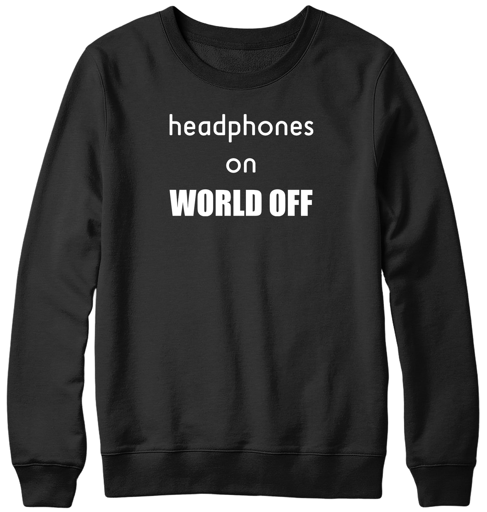 HEADPHONES ON WORLD OFF MENS LADIES WOMENS UNISEX SWEATSHIRT SWEATER